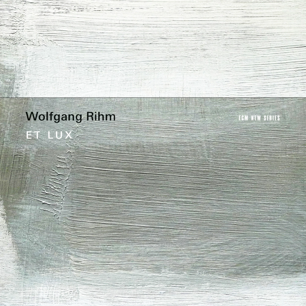 Wolfgang Rihm: Et Lux