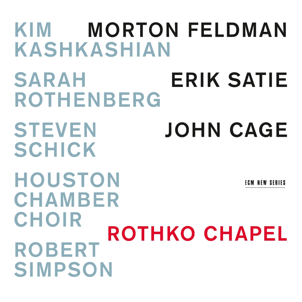 Morton Feldman / Erik Satie / John Cage: Rothko Chapel