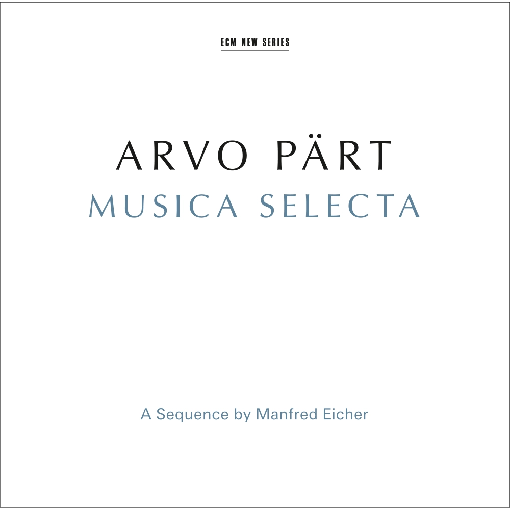 Arvo Pärt: Musica Selecta - A Sequence by Manfred Eicher