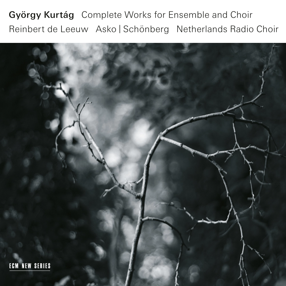 György Kurtág: Complete Works for Ensemble and Choir