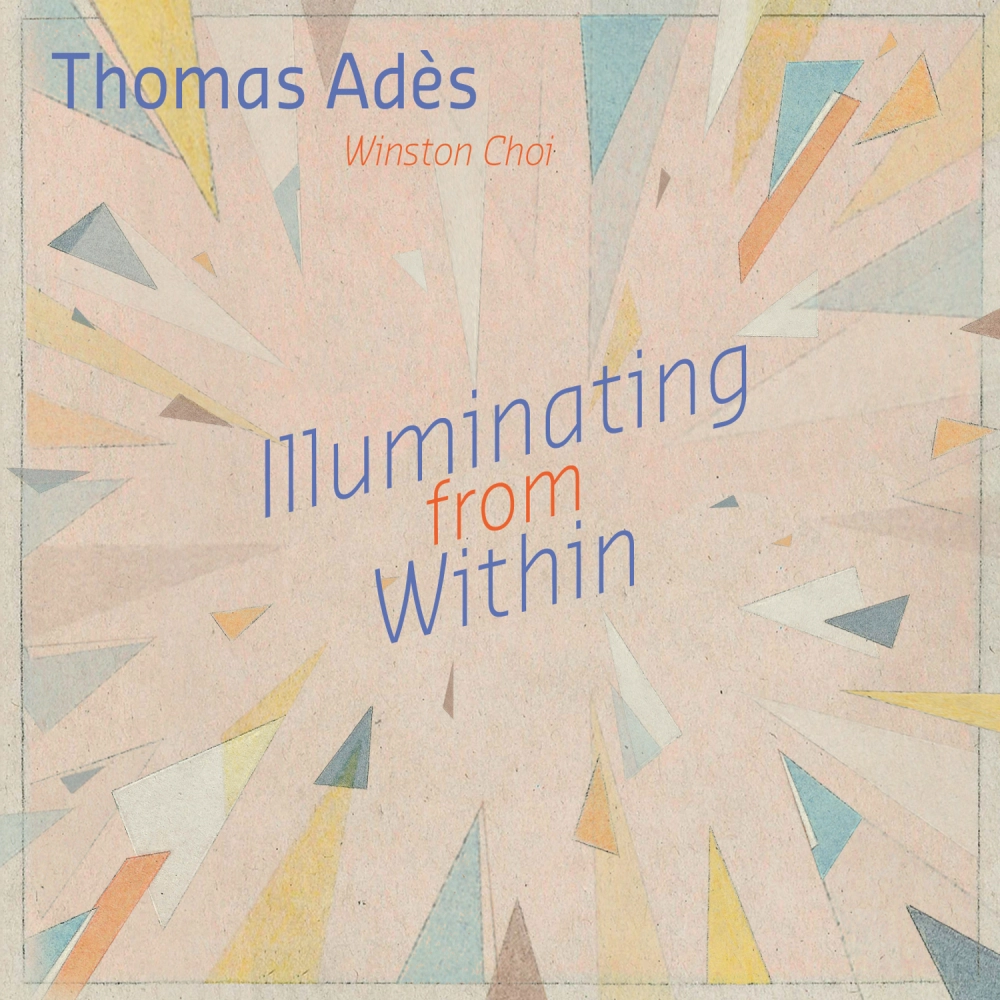 Thomas Adès: Illuminating from Within